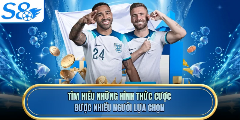 Tìm hiểu những hình thức cược được nhiều người lựa chọn